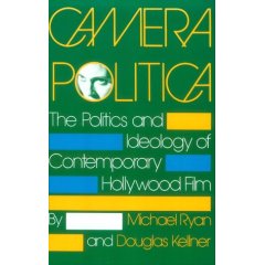 Michael Ryan & Fouglas Kellner "Camera Politica: The Politics and Ideology of Contemporary Hollywood Film"